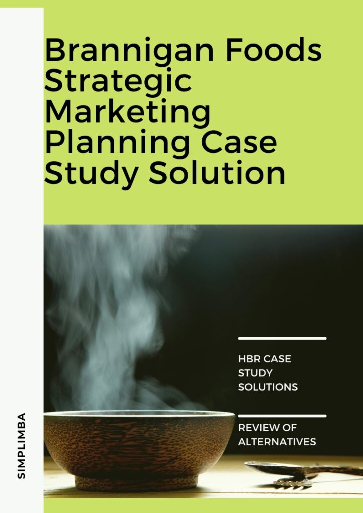 Brannigan Foods, Brannigan Foods Strategic Marketing Planning Case Study Solution
