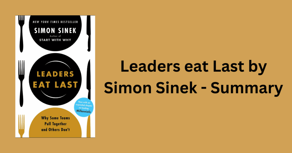 Leaders eat Last by Simon Sinek Summary